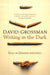 Writing in the Dark by David Grossman