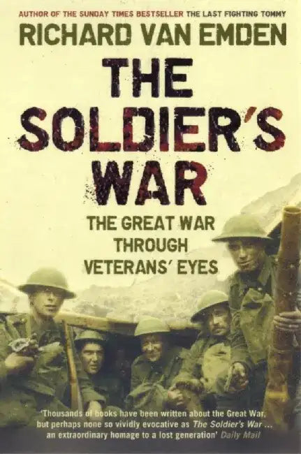 The Soldier's War by Richard van Emden