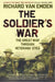 The Soldier's War by Richard van Emden