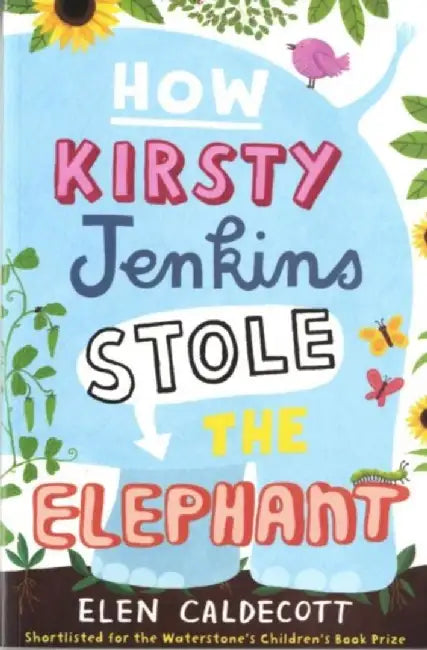 How Kirsty Jenkins Stole the Elephant by Elen Caldecott