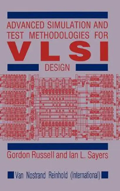 Advanced Simulation and Test Methodologies for VLSI Design by G. Russell