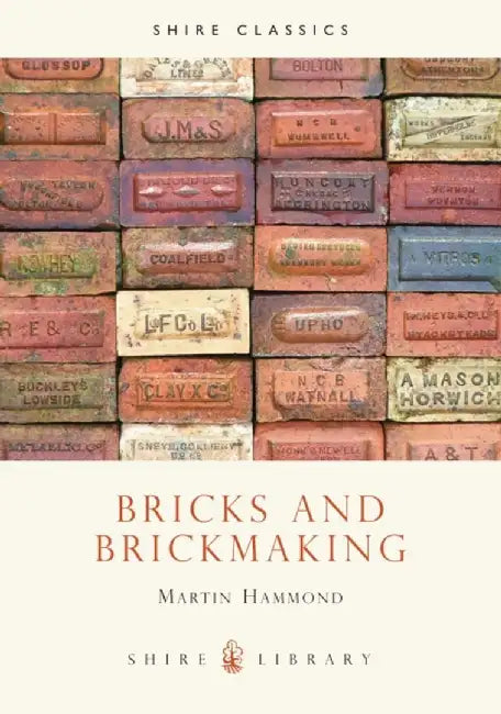 Bricks and Brickmaking by Martin Hammond