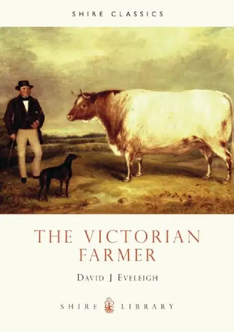 The Victorian Farmer by David J. Eveleigh