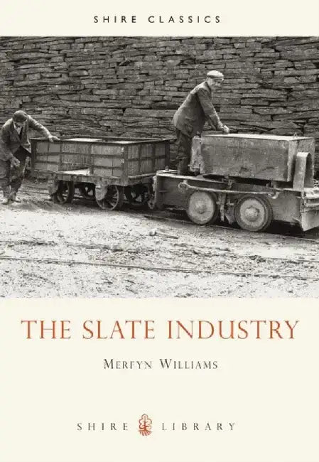 The Slate Industry by Merfyn Williams