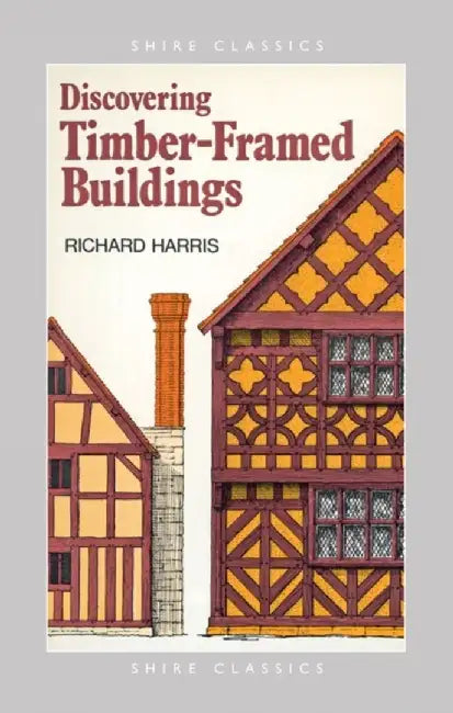 Discovering Timber-framed Buildings by Richard Harris