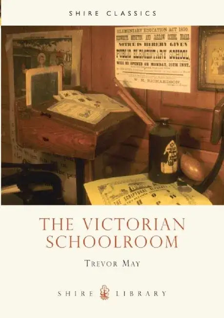 The Victorian Schoolroom by Trevor May