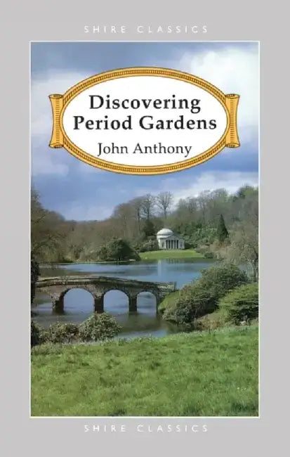 Discovering Period Gardens by John Anthony