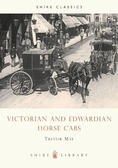 Victorian and Edwardian Cabs by Trevor May