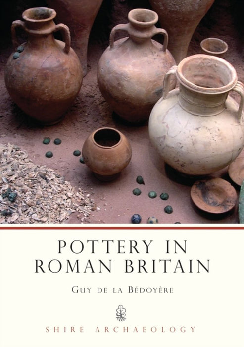 Pottery in Roman Britain by Guy de la Bedoyere