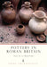 Pottery in Roman Britain by Guy de la Bedoyere