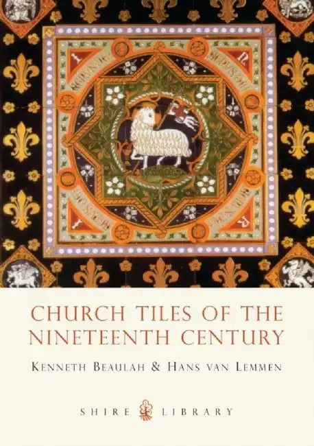 Church Tiles of the Nineteenth Century by Kenneth Beaulah