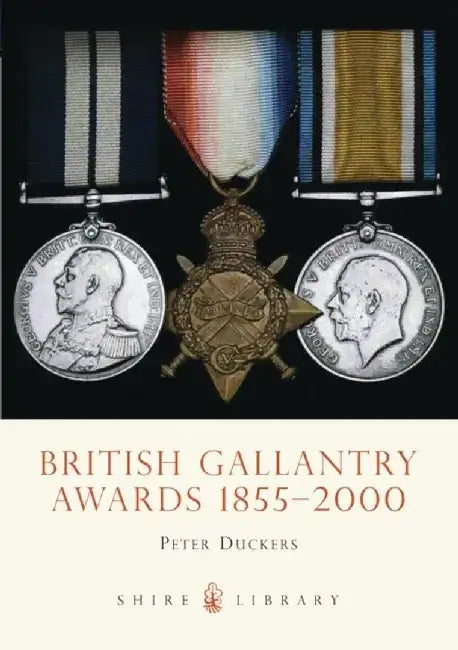 British Gallantry Awards 1855-2000 by Peter Duckers