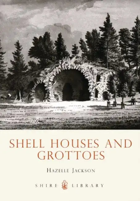 Shell Houses and Grottoes by Hazelle Jackson