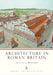 Architecture in Roman Britain by Peter Quartermain
