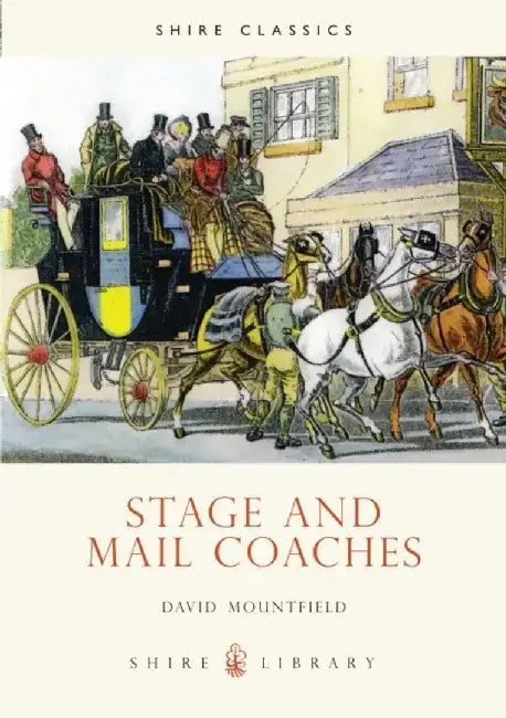 Stage and Mail Coaches by David Mountfield
