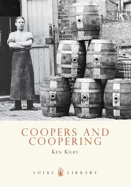 Coopers and Coopering by Ken Kilby
