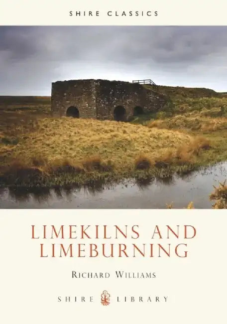 Limekilns and Limeburning by Richard Williams