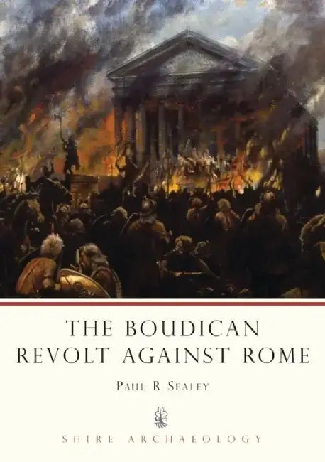 The Boudican Revolt Against Rome by Akbar S. (American University, Washington) Ahmed