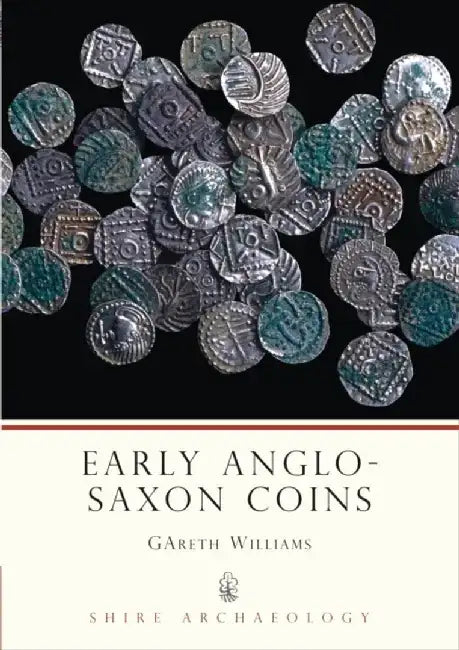 Early Anglo-Saxon Coins by Steffen (Bremen International Graduate School of Social Sciences, University of Bremen) Mau