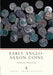 Early Anglo-Saxon Coins by Steffen (Bremen International Graduate School of Social Sciences, University of Bremen) Mau