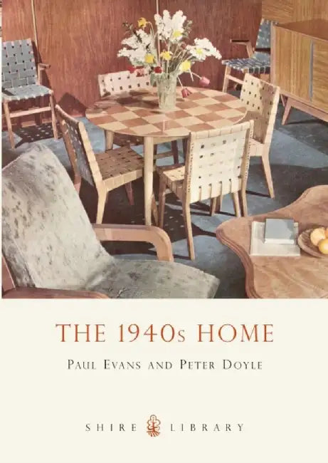 The 1940s Home by Paul Evans