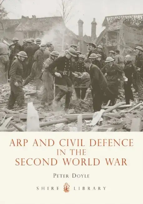 ARP and Civil Defence in the Second World War by Professor Peter Doyle