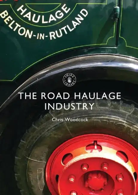 The Road Haulage Industry by Chris Woodcock