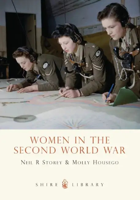 Women in the Second World War by Neil R. Storey