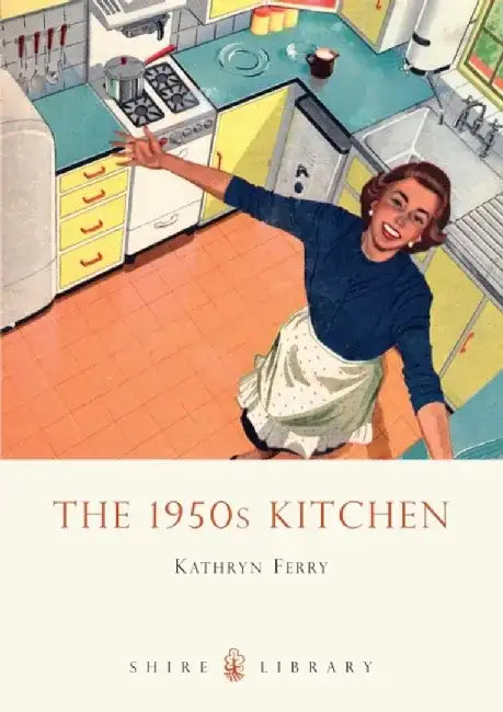 The 1950s Kitchen by Kathryn Ferry