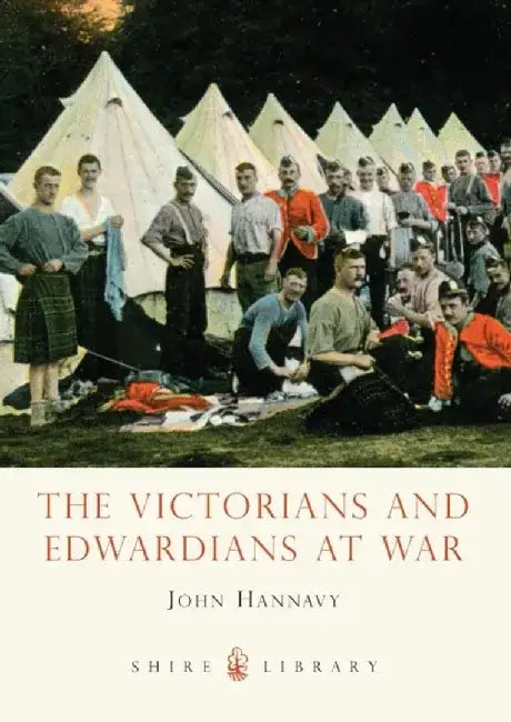 The Victorians and Edwardians at War by John Hannavy