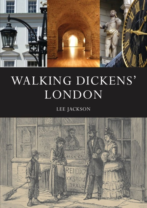 Walking Dickens' London by Lee Jackson
