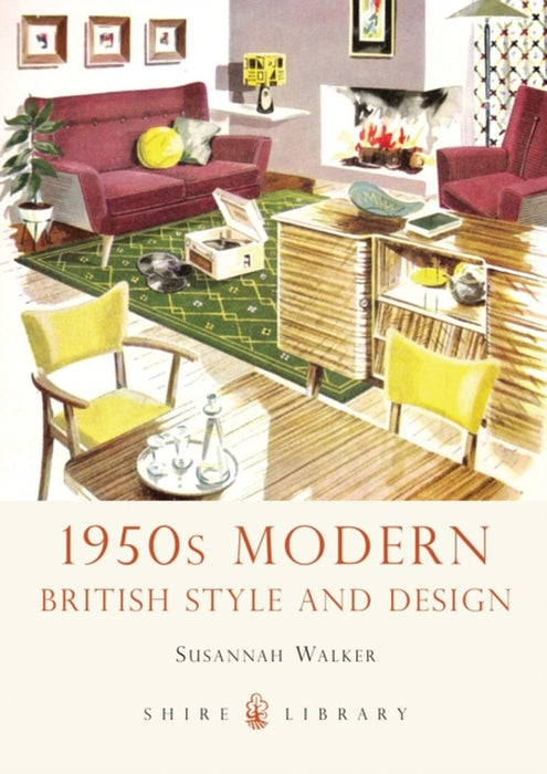 1950s Modern: British Style and Design by Susannah Walker