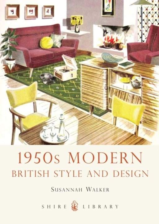 1950s Modern: British Style and Design by Susannah Walker