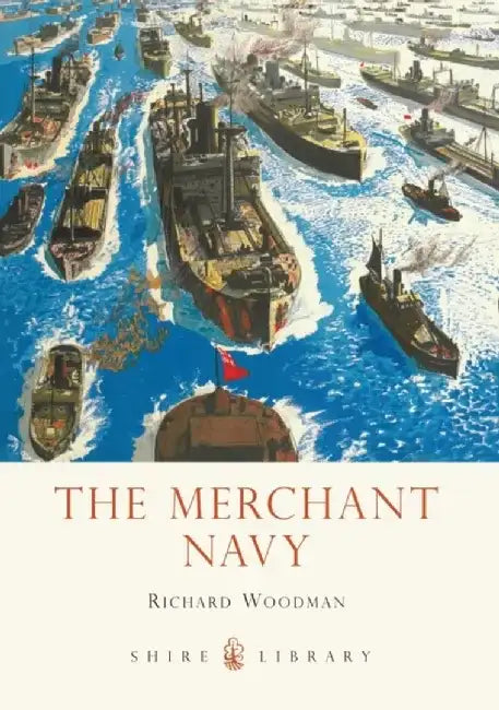 The Merchant Navy by Richard Woodman