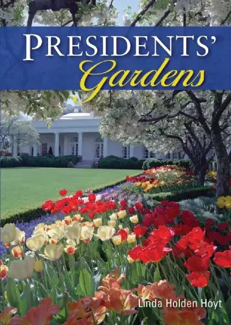 Presidents' Gardens by Linda Holden Hoyt