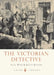 The Victorian Detective by Alan Moss