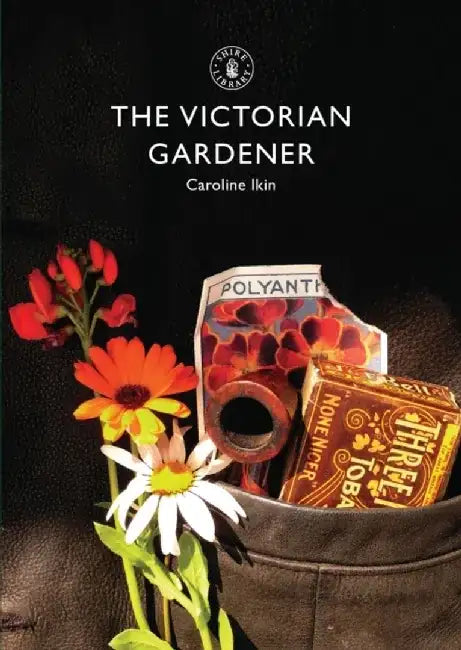 The Victorian Gardener by Caroline Ikin