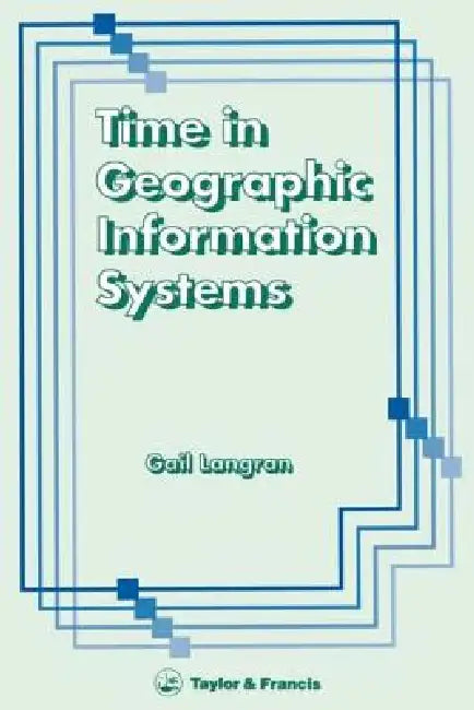 Time in Geographic Information Systems by Gail Kucera