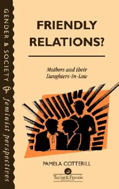 Friendly Relations?: Mothers And Their Daughters-In-Law by Pamela Cotterill