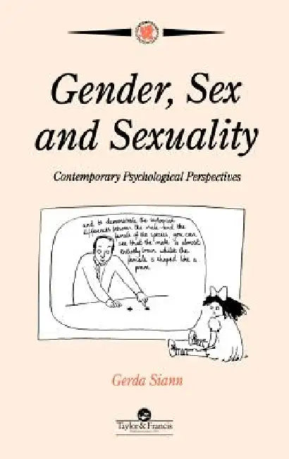 Gender, Sex and Sexuality: Contemporary Psychological Perspectives by Gerda Siann