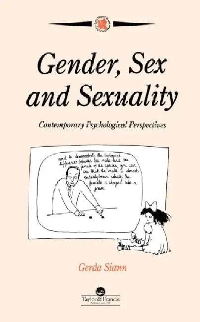 Gender, Sex and Sexuality: Contemporary Psychological Perspectives by Gerda Siann