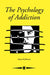 The Psychology Of Addiction by Mary McMurran