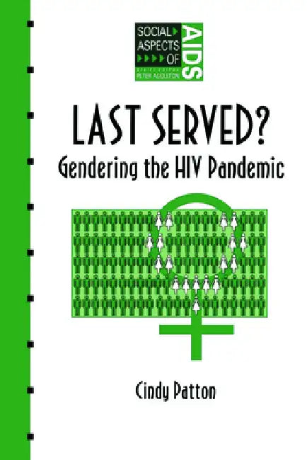 Last Served?: Gendering the HIV Pandemic by Cindy Patton