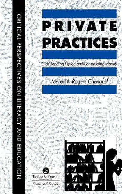 Private Practices: Girls Reading Fiction And Constructing Identity by Meredith Cherland 