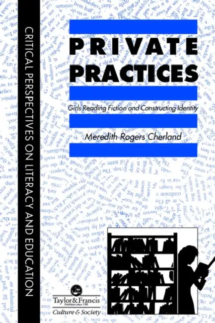 Private Practices: Girls Reading Fiction And Constructing Identity by  Meredith Cherland University of Regina