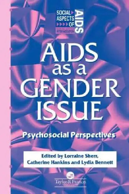 AIDS as a Gender Issue: Psychosocial Perspectives by Lydia Bennett