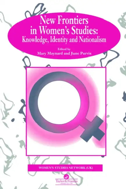 New Frontiers in Women's Studies: Knowledge, Identity and Nationalism by Mary Maynard, June Purvis