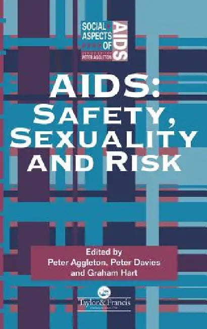 AIDS: Safety, Sexuality and Risk by Peter Aggleton