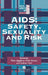 AIDS: Safety, Sexuality and Risk by Peter Aggleton
