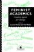 Feminist Academics: Creative Agents For Change by Louise Morley, Val Walsh